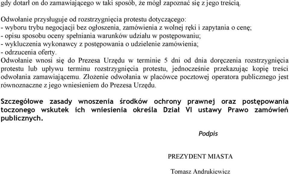 w postępowaniu; - wykluczenia wykonawcy z postępowania o udzielenie zamówienia; - odrzucenia oferty.