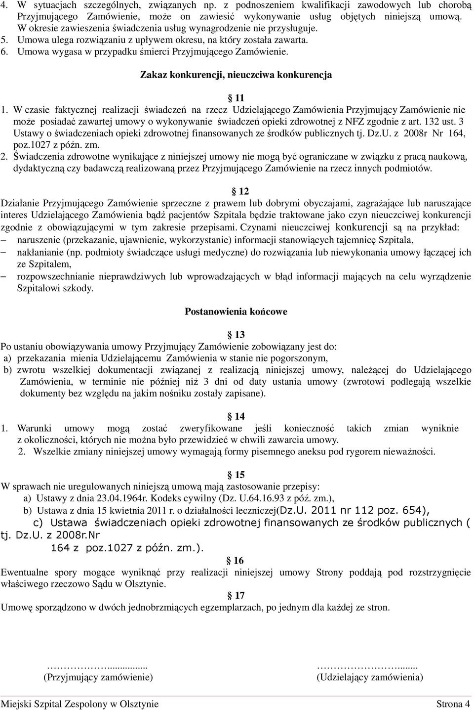 Umowa wygasa w przypadku śmierci Przyjmującego Zamówienie. Zakaz konkurencji, nieuczciwa konkurencja 11 1.