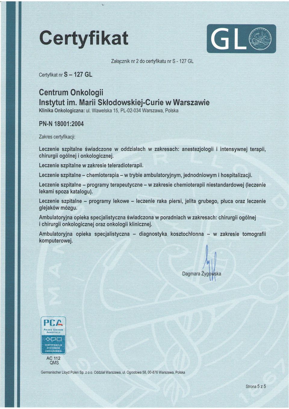 w zakresie teleradioterapii, - chemioterapia - w trybieambulatoryjnym, jednodniowym i hospitalizacji.