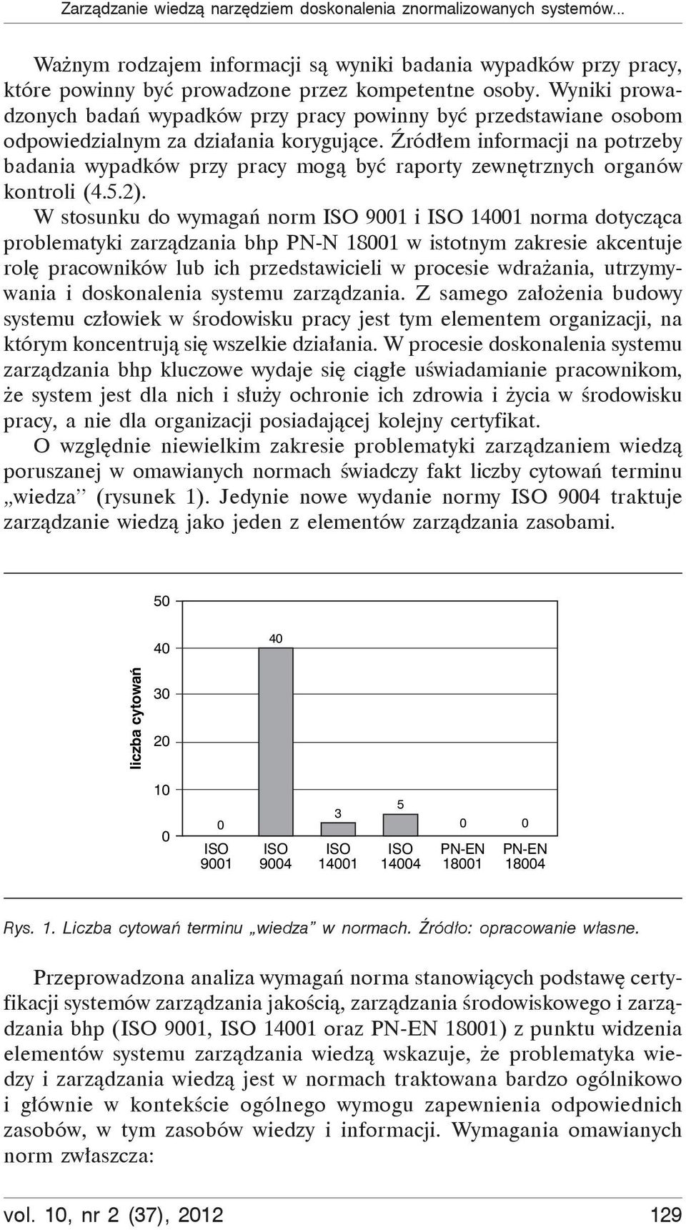 ród em informacji na potrzeby badania wypadków przy pracy mog by raporty zewn trznych organów kontroli (4.5.2).