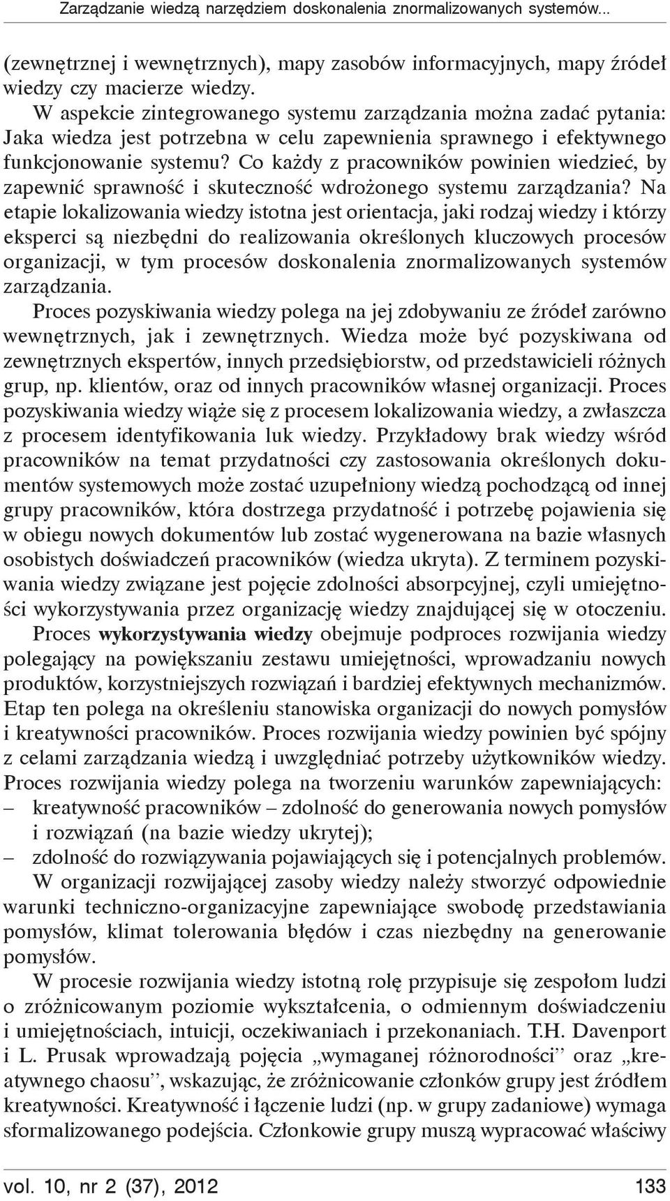 Co ka dy z pracowników powinien wiedzie, by zapewni sprawno i skuteczno wdro onego systemu zarz dzania?