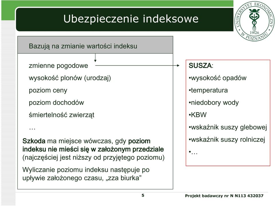 (najczęściej jest niższy od przyjętego poziomu) Wyliczanie poziomu indeksu następuje po upływie założonego czasu, zza