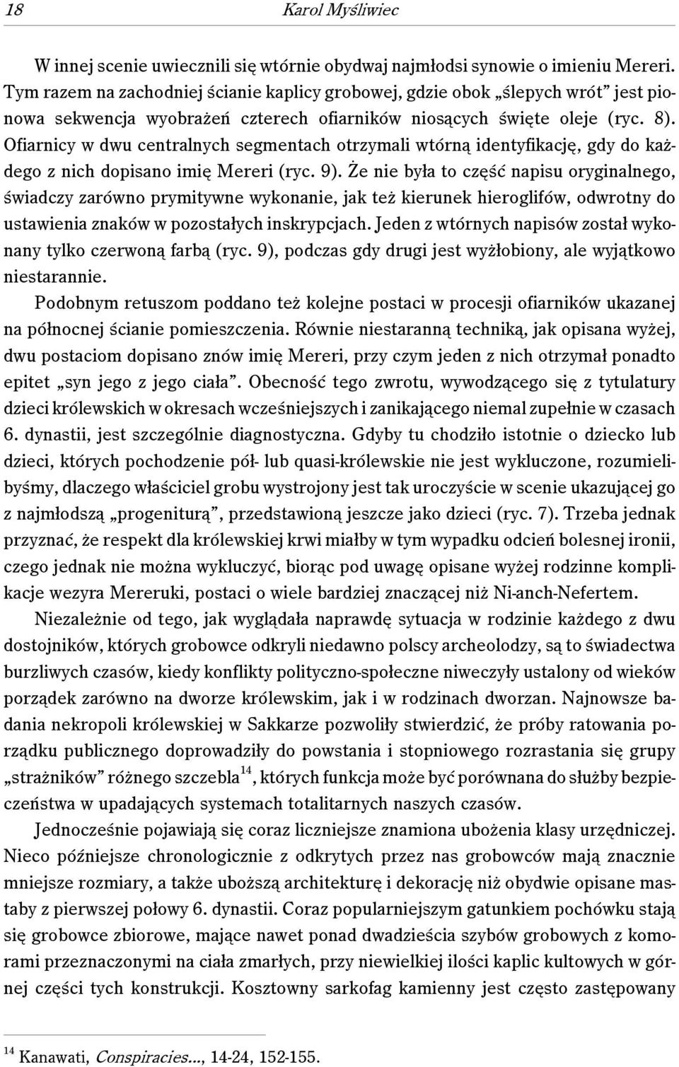 Ofiarnicy w dwu centralnych segmentach otrzymali wtórną identyfikację, gdy do każdego z nich dopisano imię Mereri (ryc. 9).