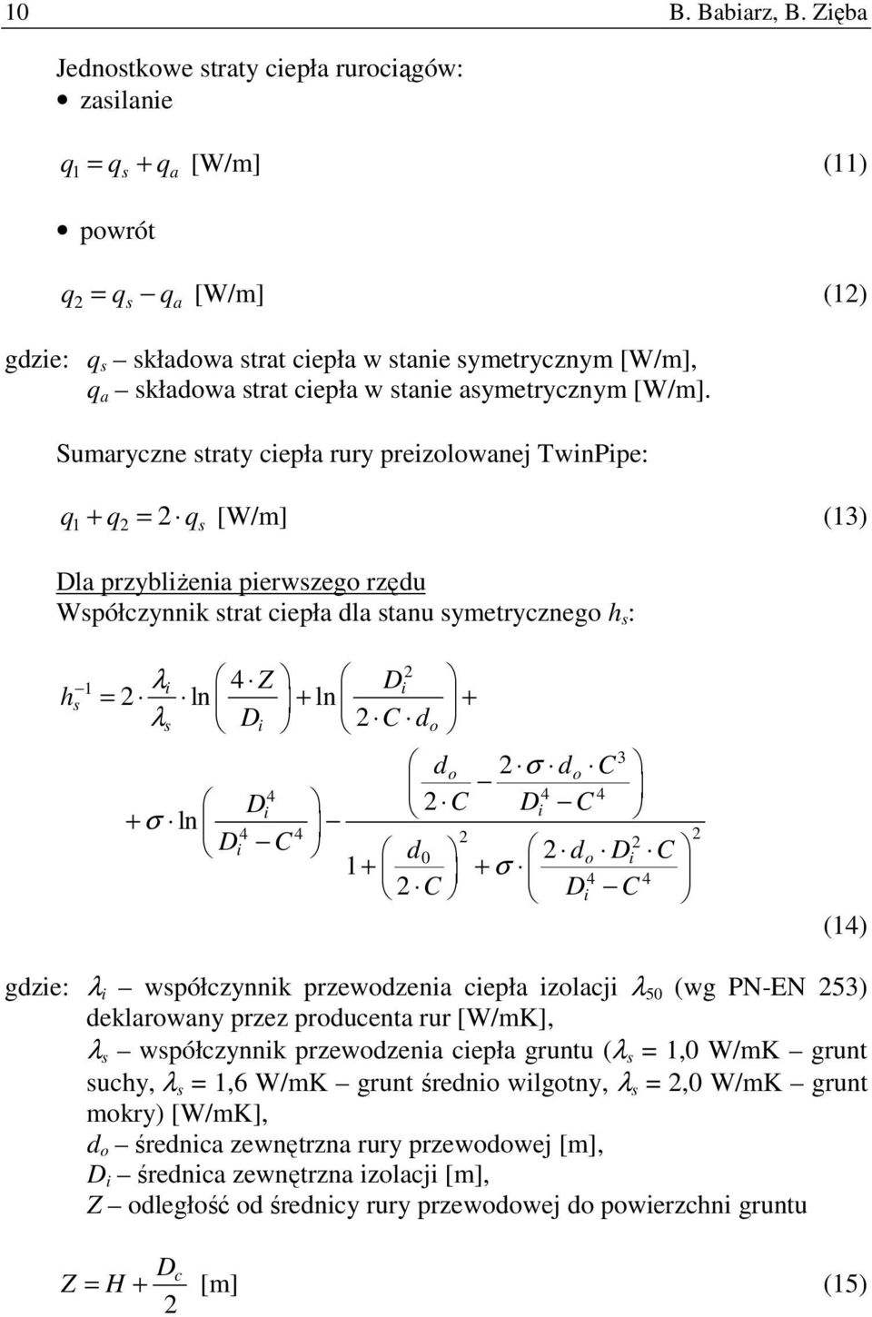 stanie asymetrycznym [W/m].