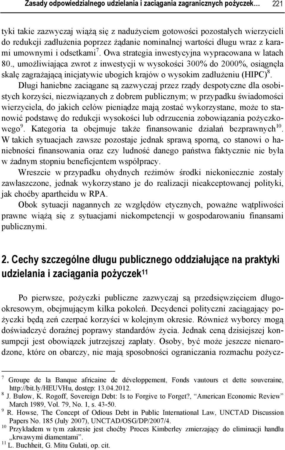 , umożliwiająca zwrot z inwestycji w wysokości 300% do 2000%, osiągnęła skalę zagrażającą inicjatywie ubogich krajów o wysokim zadłużeniu (HIPC) 8.