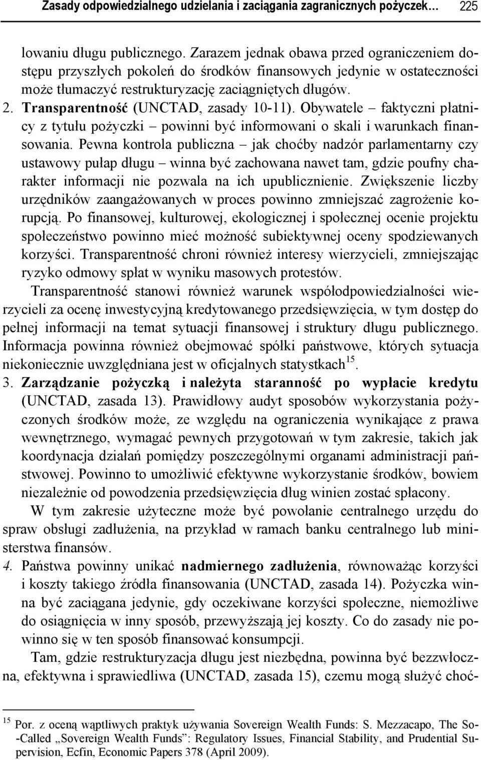 Transparentność (UNCTAD, zasady 10-11). Obywatele faktyczni płatnicy z tytułu pożyczki powinni być informowani o skali i warunkach finansowania.