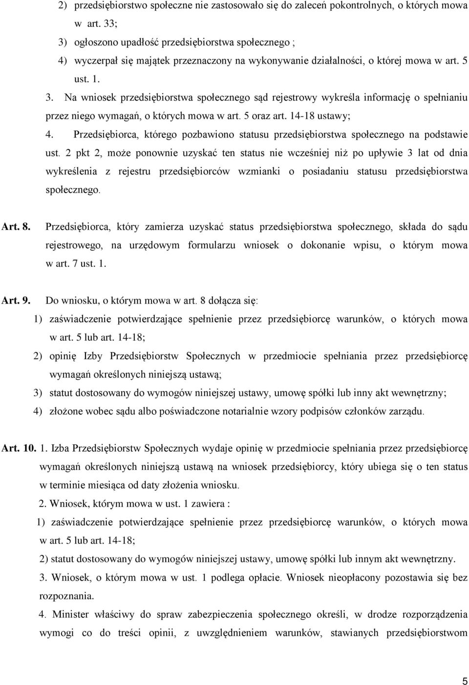 5 oraz art. 14-18 ustawy; 4. Przedsiębiorca, którego pozbawiono statusu przedsiębiorstwa społecznego na podstawie ust.