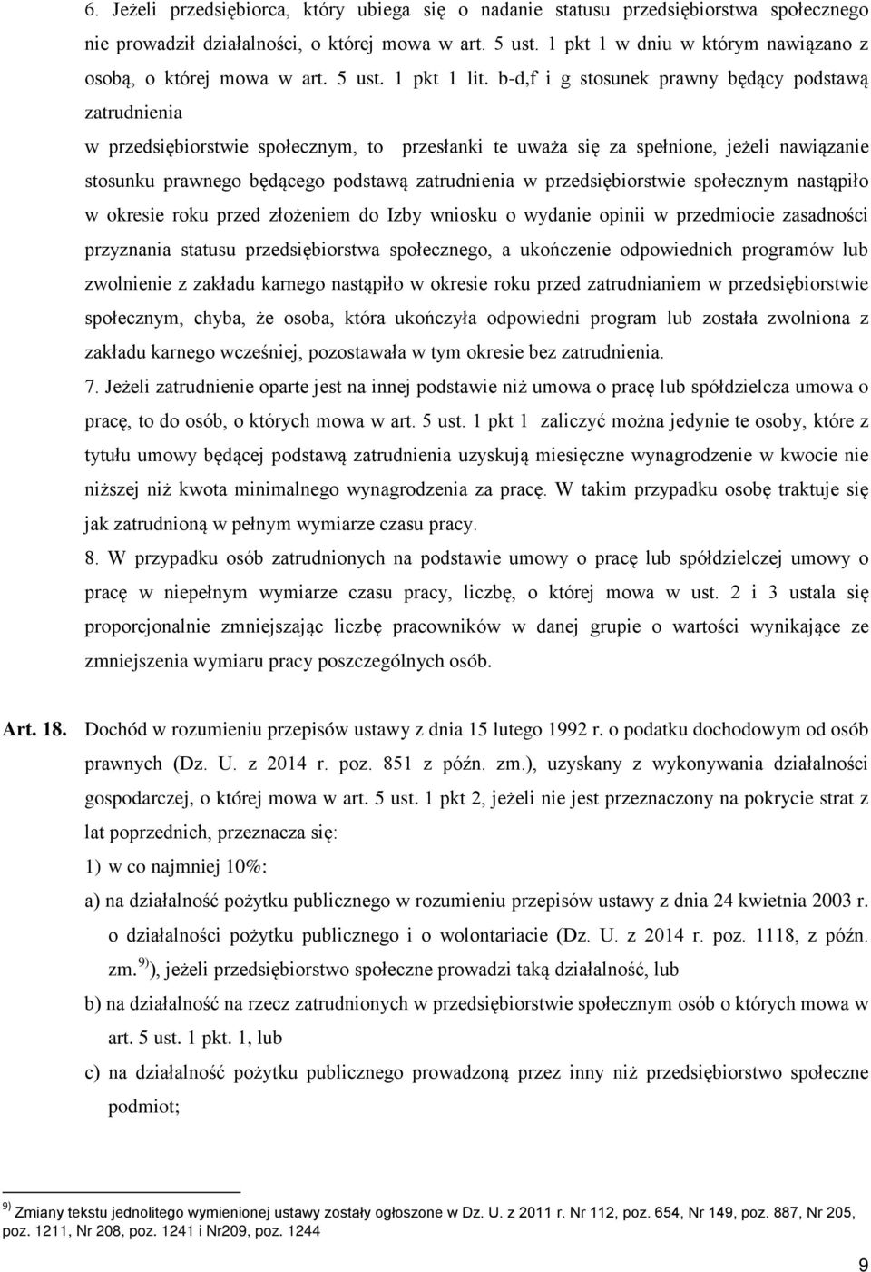 b-d,f i g stosunek prawny będący podstawą zatrudnienia w przedsiębiorstwie społecznym, to przesłanki te uważa się za spełnione, jeżeli nawiązanie stosunku prawnego będącego podstawą zatrudnienia w