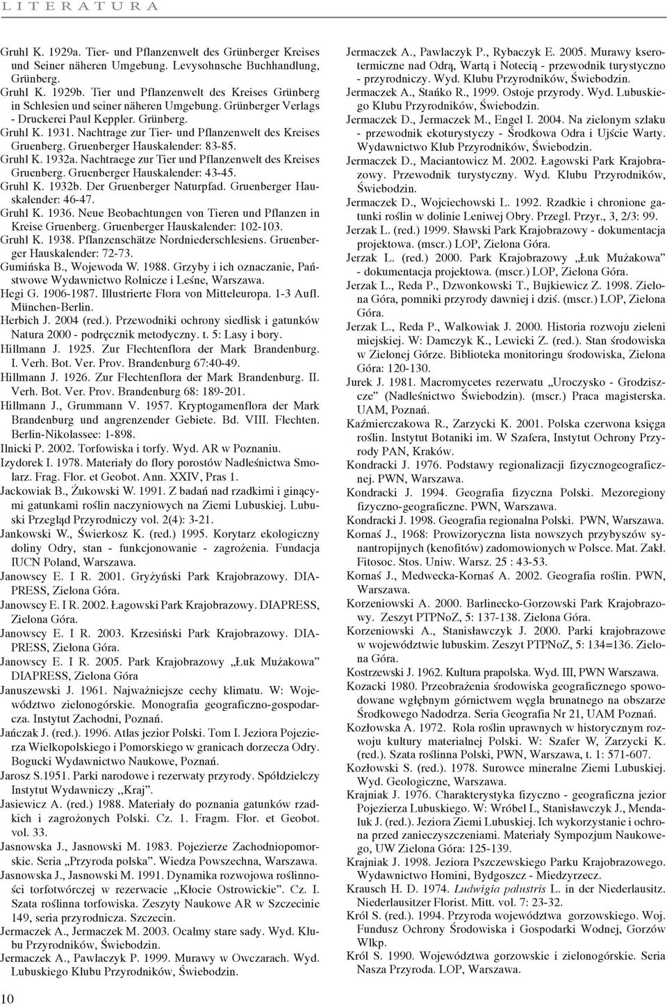 Nachtrage zur Tier- und Pflanzenwelt des Kreises Gruenberg. Gruenberger Hauskalender: 83-85. Gruhl K. 1932a. Nachtraege zur Tier und Pflanzenwelt des Kreises Gruenberg.