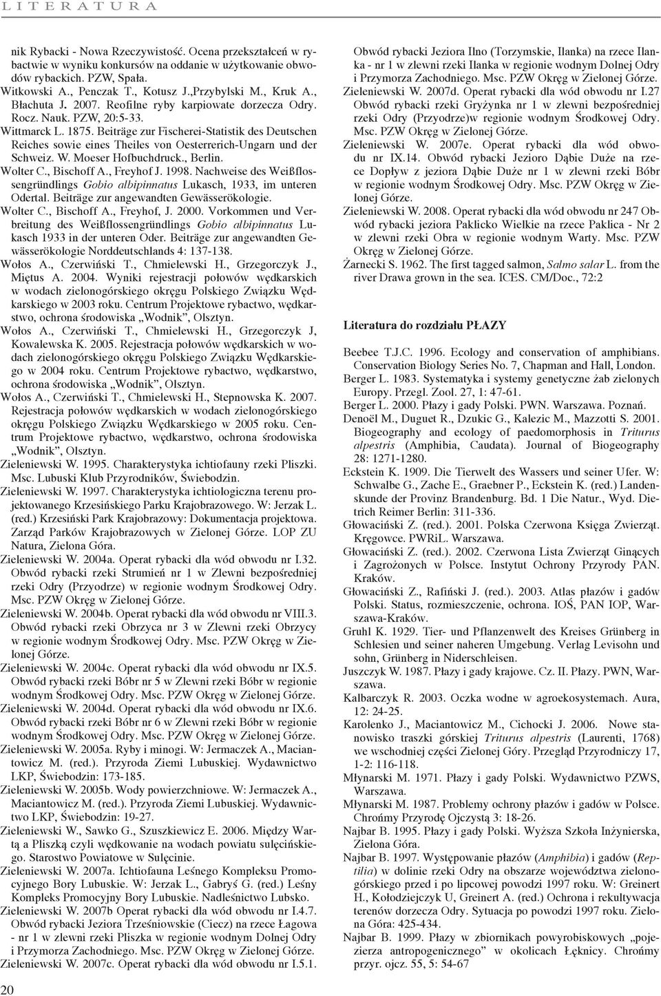 Beiträge zur Fischerei-Statistik des Deutschen Reiches sowie eines Theiles von Oesterrerich-Ungarn und der Schweiz. W. Moeser Hofbuchdruck., Berlin. Wolter C., Bischoff A., Freyhof J. 1998.