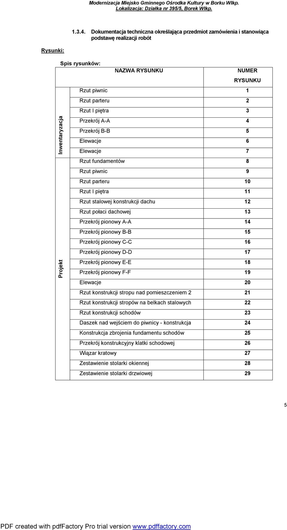 Projekt Inwentaryzacja Przekrój A-A 4 Przekrój B-B 5 Elewacje 6 Elewacje 7 Rzut fundamentów 8 Rzut piwnic 9 Rzut parteru 10 Rzut I piętra 11 Rzut stalowej konstrukcji dachu 12 Rzut połaci dachowej 13