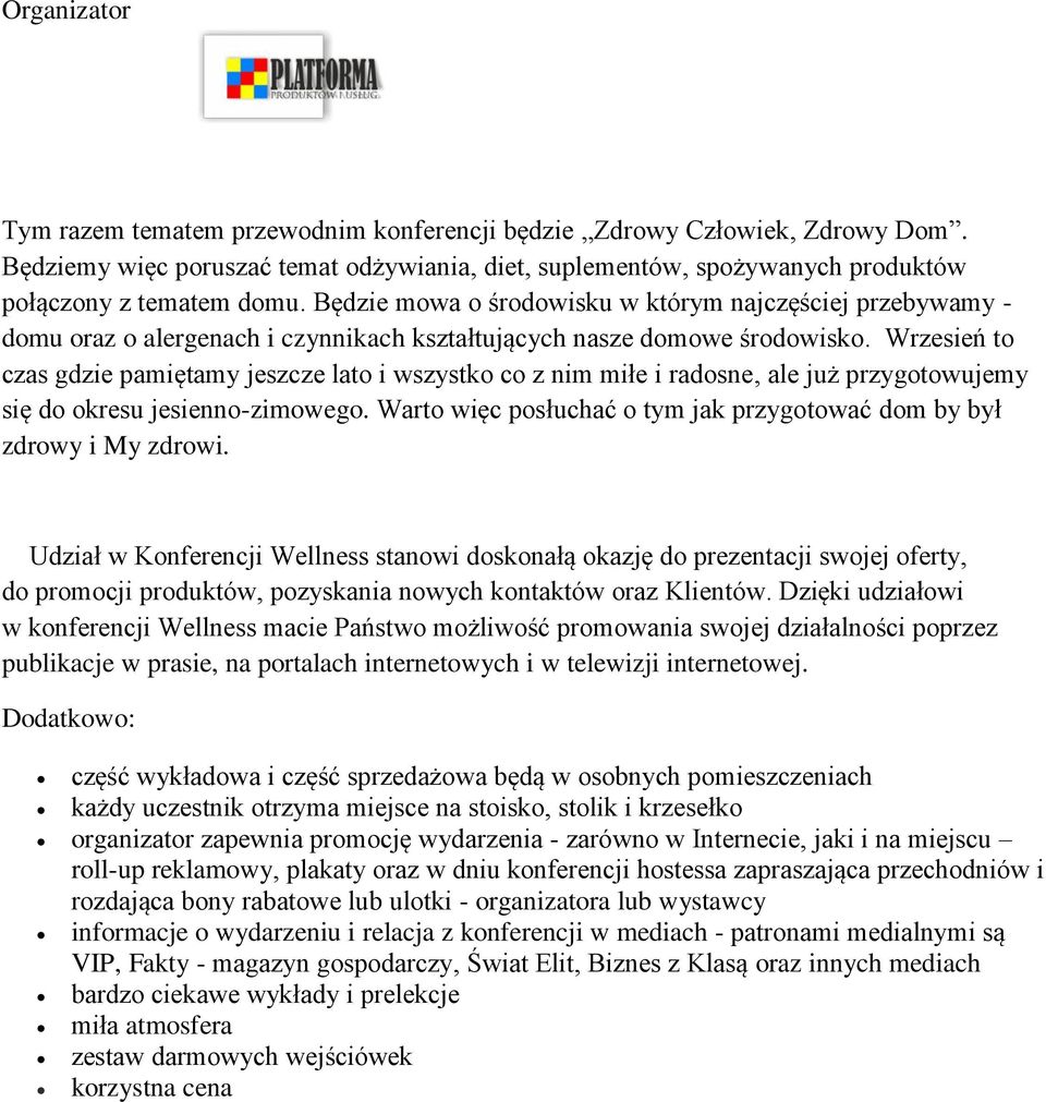 Wrzesień to czas gdzie pamiętamy jeszcze lato i wszystko co z nim miłe i radosne, ale już przygotowujemy się do okresu jesienno-zimowego.