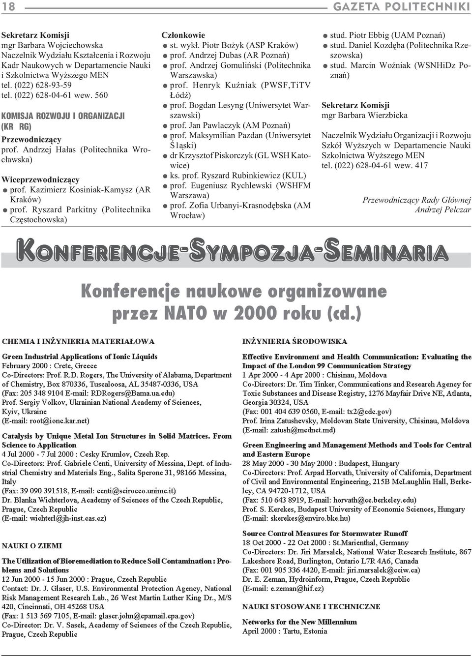 Ryszard Parkitny (Politechnika Czêstochowska) Cz³onkowie = st. wyk³. Piotr Bo yk (ASP Kraków) = prof. Andrzej Dubas (AR Poznañ) = prof. Andrzej Gomuliñski (Politechnika Warszawska) = prof.