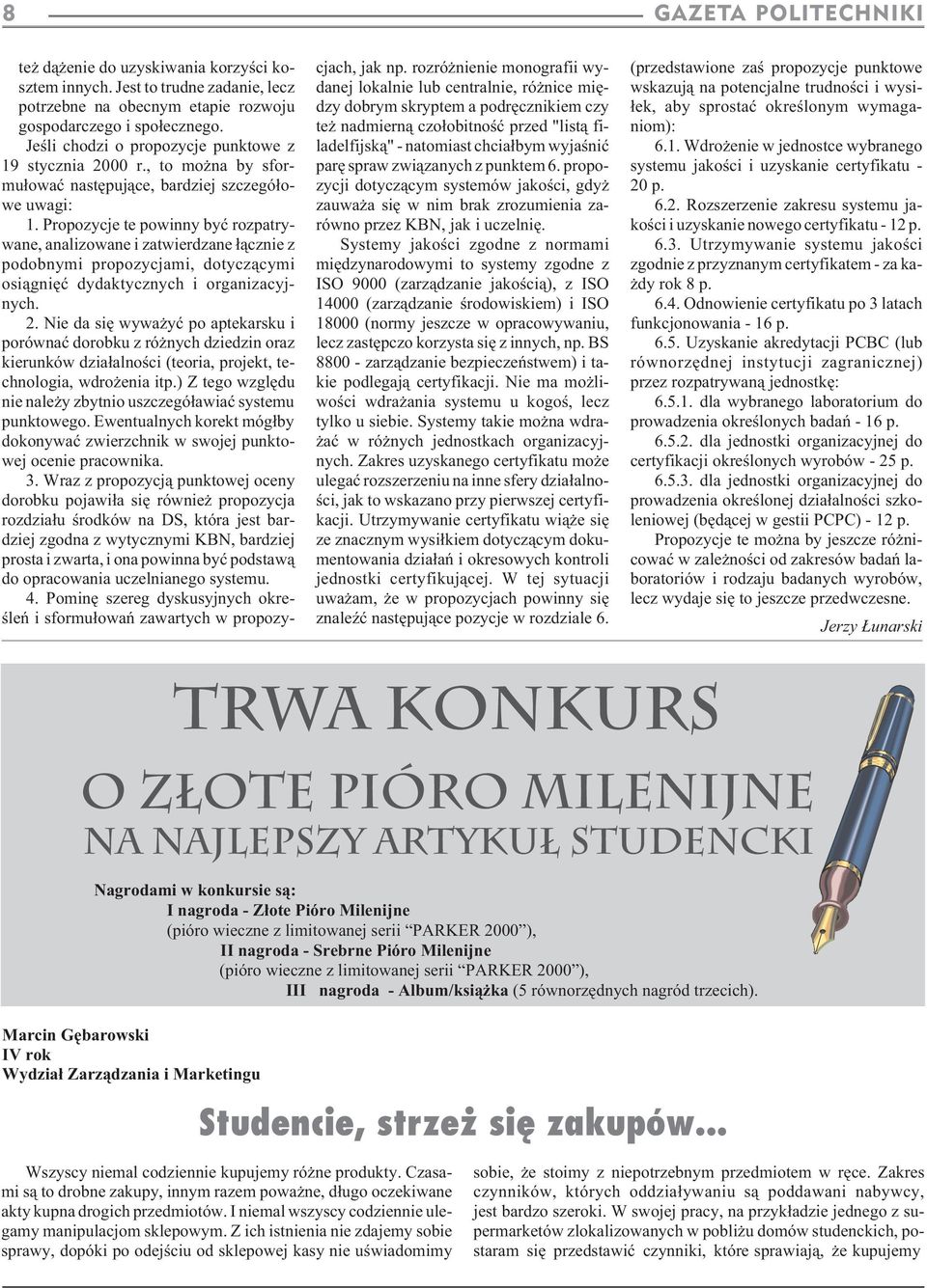 Propozycje te powinny byæ rozpatrywane, analizowane i zatwierdzane ³¹cznie z podobnymi propozycjami, dotycz¹cymi osi¹gniêæ dydaktycznych i organizacyjnych. 2.