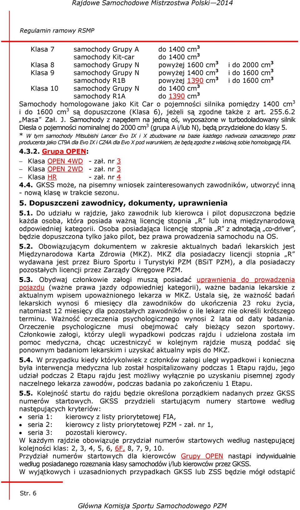 i do 1600 cm 3 są dopuszczone (Klasa 6), jeżeli są zgodne także z art. 255.6.2 Masa Zał. J.