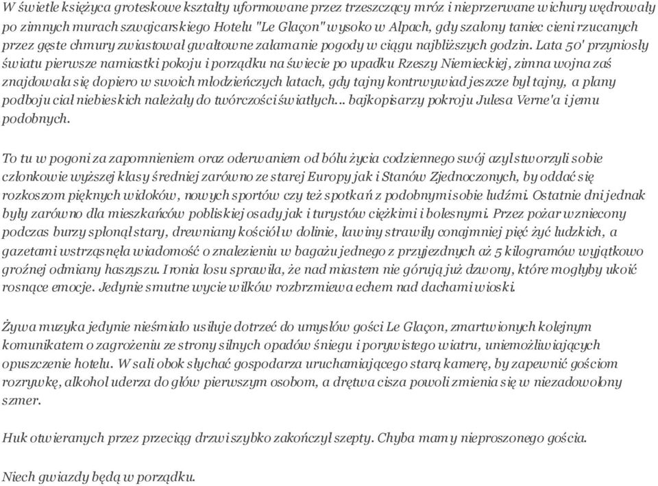 Lata 50' przyniosły światu pierwsze namiastki pokoju i porządku na świecie po upadku Rzeszy Niemieckiej, zimna wojna zaś znajdowała się dopiero w swoich młodzieńczych latach, gdy tajny kontrwywiad