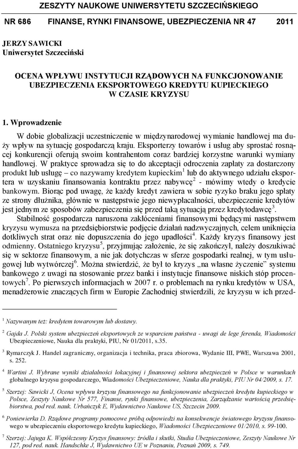 Eksporterzy towarów i usług aby sprostać rosnącej konkurencji oferują swoim kontrahentom coraz bardziej korzystne warunki wymiany handlowej.