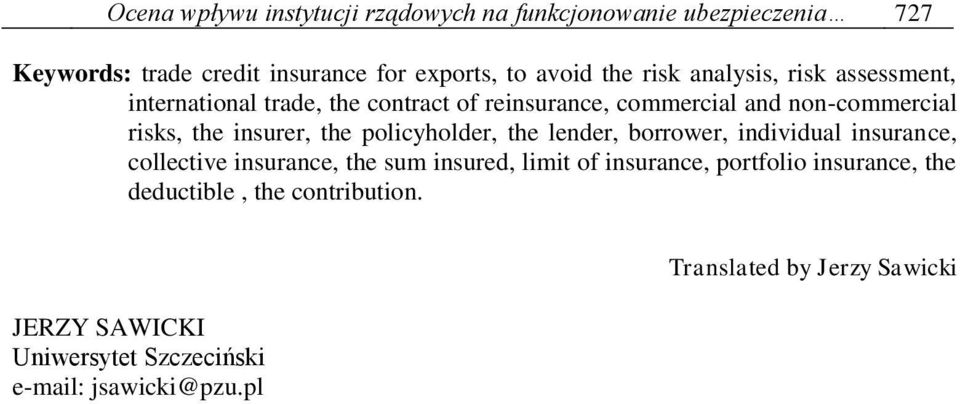 the policyholder, the lender, borrower, individual insurance, collective insurance, the sum insured, limit of insurance, portfolio