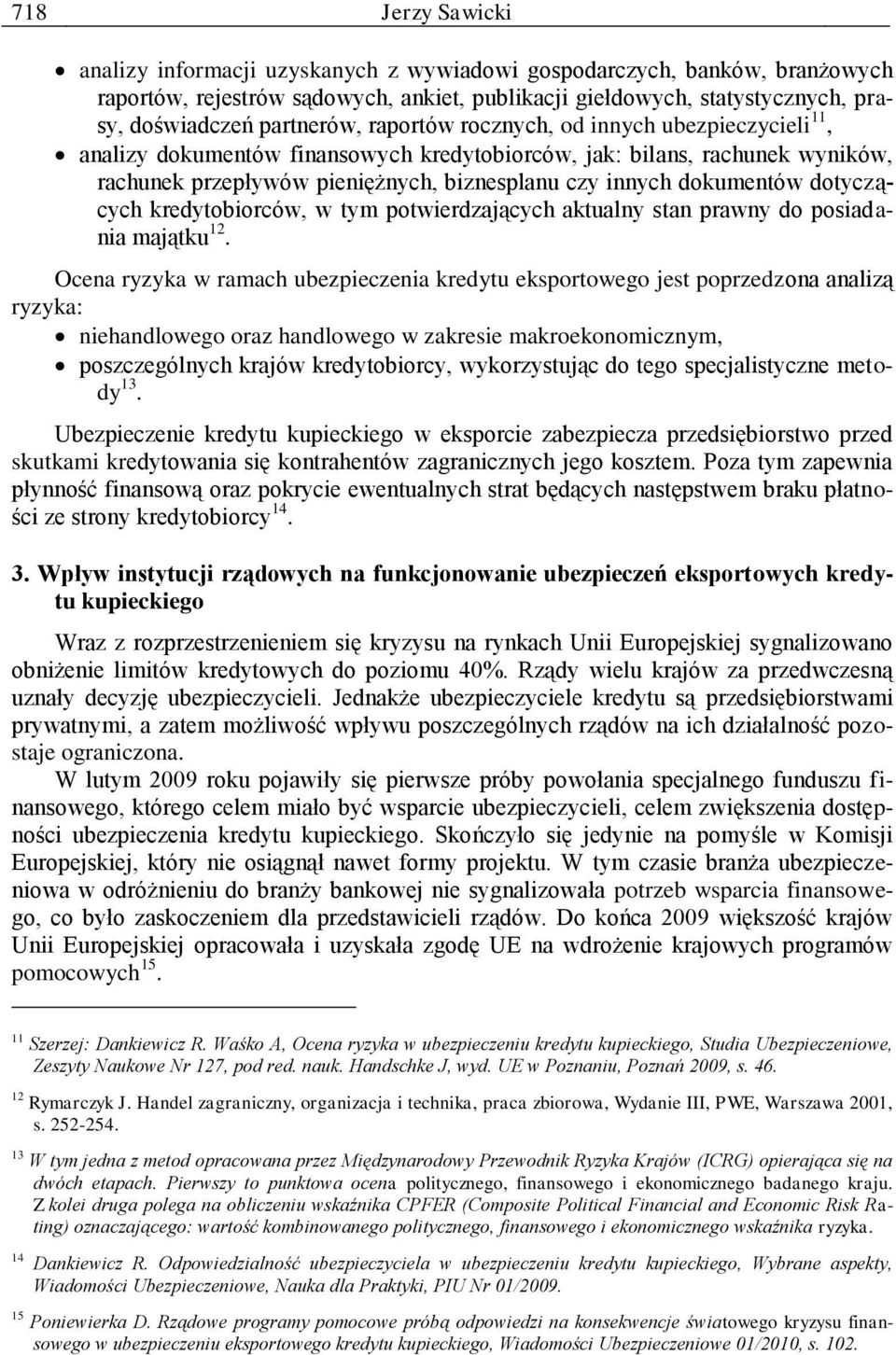 dokumentów dotyczących kredytobiorców, w tym potwierdzających aktualny stan prawny do posiadania majątku 12.