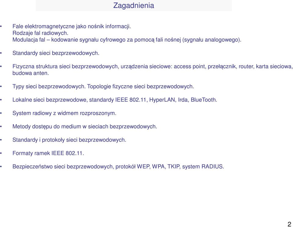 Typy sieci bezprzewodowych. Topologie fizyczne sieci bezprzewodowych. Lokalne sieci bezprzewodowe, standardy IEEE 802.11, HyperLAN, Irda, BlueTooth.