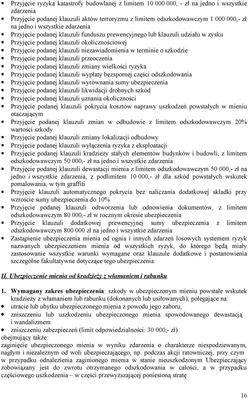 szkodzie Przyjęcie podanej klauzuli przeoczenia Przyjęcie podanej klauzuli zmiany wielkości ryzyka Przyjęcie podanej klauzuli wypłaty bezspornej części odszkodowania Przyjęcie podanej klauzuli