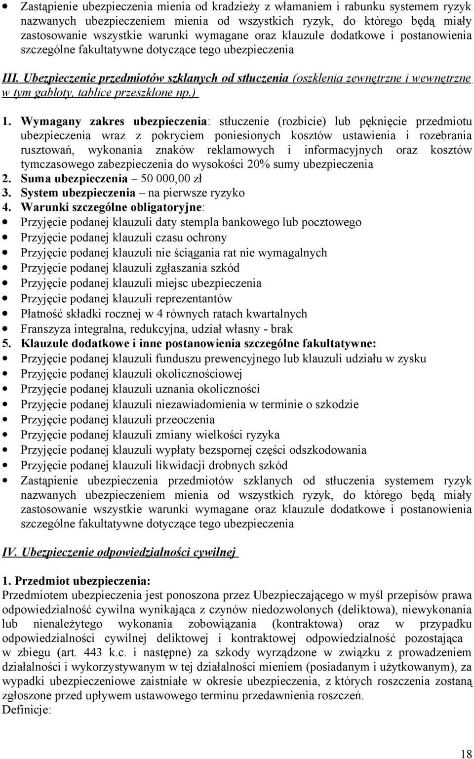 Ubezpieczenie przedmiotów szklanych od stłuczenia (oszklenia zewnętrzne i wewnętrzne w tym gabloty, tablice przeszklone np.) 1.