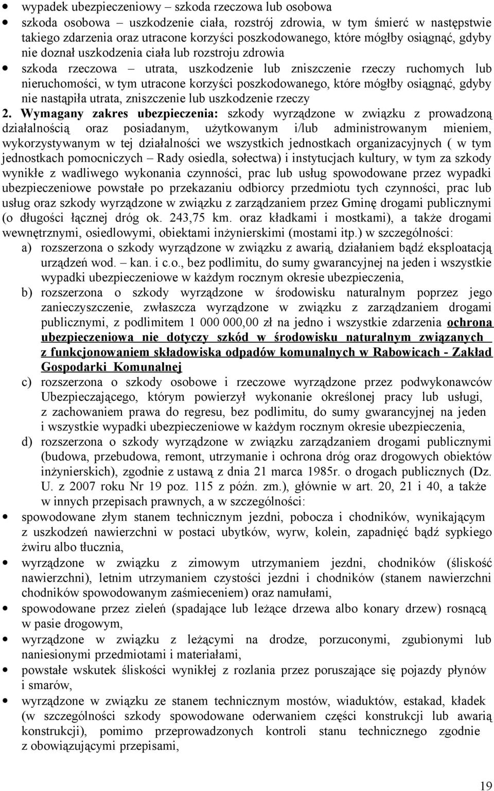 poszkodowanego, które mógłby osiągnąć, gdyby nie nastąpiła utrata, zniszczenie lub uszkodzenie rzeczy 2.