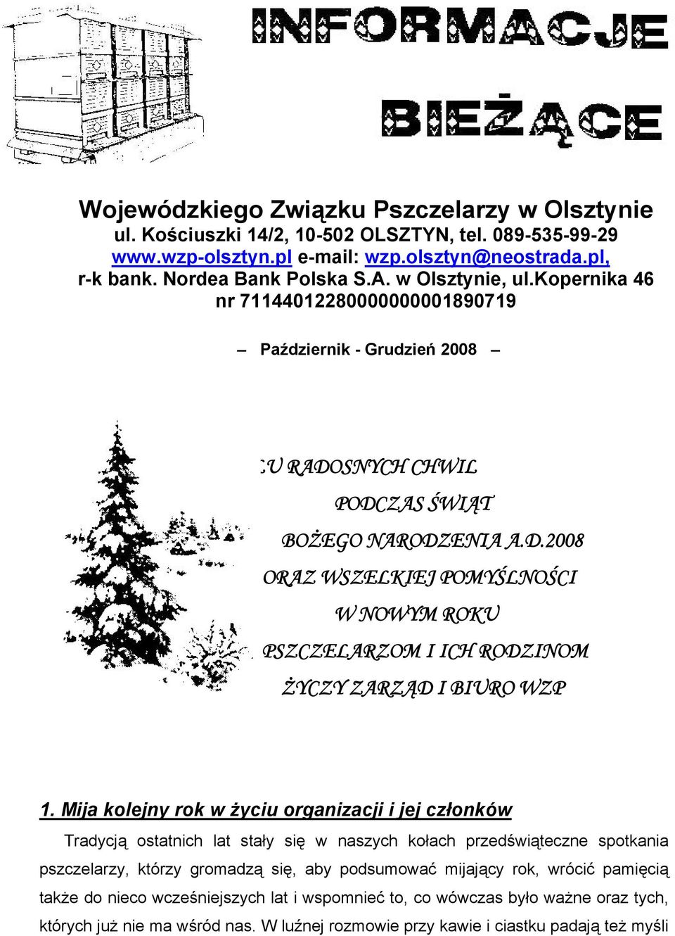 Mija kolejny rok w życiu organizacji i jej członków Tradycją ostatnich lat stały się w naszych kołach przedświąteczne spotkania pszczelarzy, którzy gromadzą się, aby podsumować mijający rok, wrócić