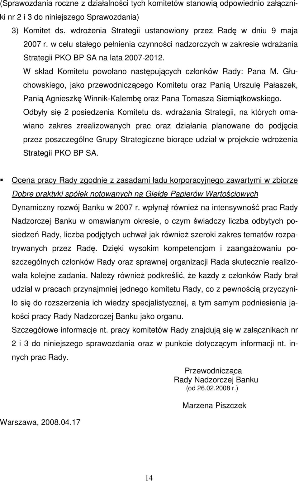 Głuchowskiego, jako przewodniczącego Komitetu oraz Panią Urszulę Pałaszek, Panią Agnieszkę Winnik-Kalembę oraz Pana Tomasza Siemiątkowskiego. Odbyły się 2 posiedzenia Komitetu ds.