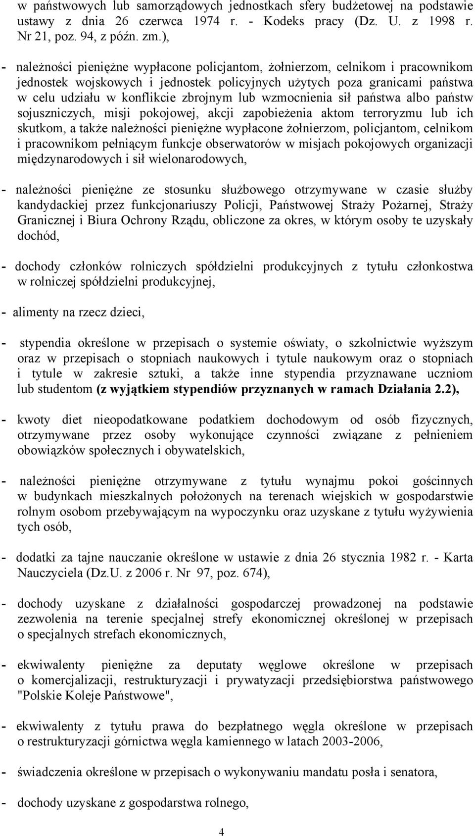 lub wzmocnienia sił państwa albo państw sojuszniczych, misji pokojowej, akcji zapobieżenia aktom terroryzmu lub ich skutkom, a także należności pieniężne wypłacone żołnierzom, policjantom, celnikom i