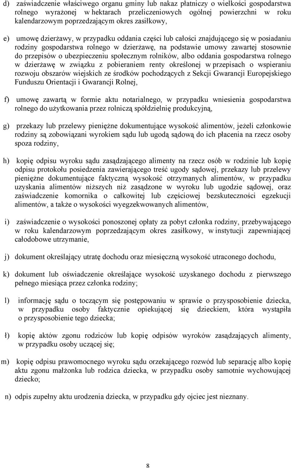 ubezpieczeniu społecznym rolników, albo oddania gospodarstwa rolnego w dzierżawę w związku z pobieraniem renty określonej w przepisach o wspieraniu rozwoju obszarów wiejskich ze środków pochodzących