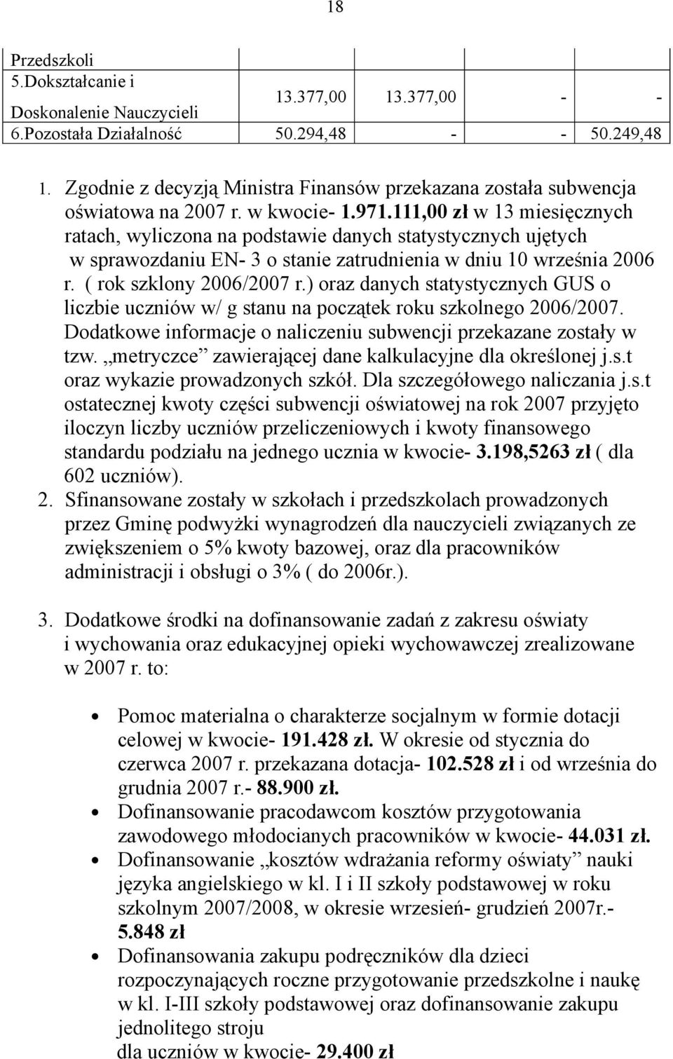 111,00 zł w 13 miesięcznych ratach, wyliczona na podstawie danych statystycznych ujętych w sprawozdaniu EN- 3 o stanie zatrudnienia w dniu 10 września 2006 r. ( rok szklony 2006/2007 r.