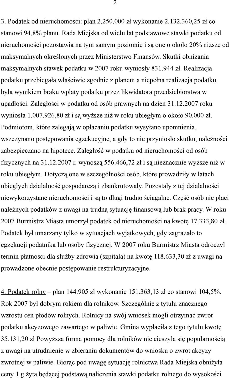 Skutki obniżania maksymalnych stawek podatku w 2007 roku wyniosły 831.944 zł.