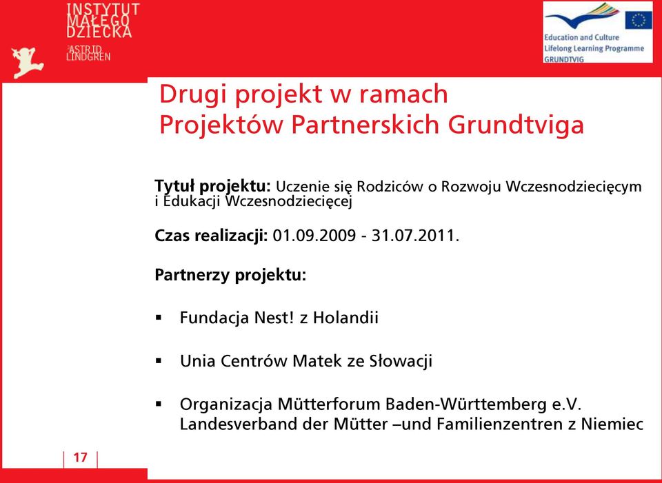 2009-31.07.2011. Partnerzy projektu: Fundacja Nest!