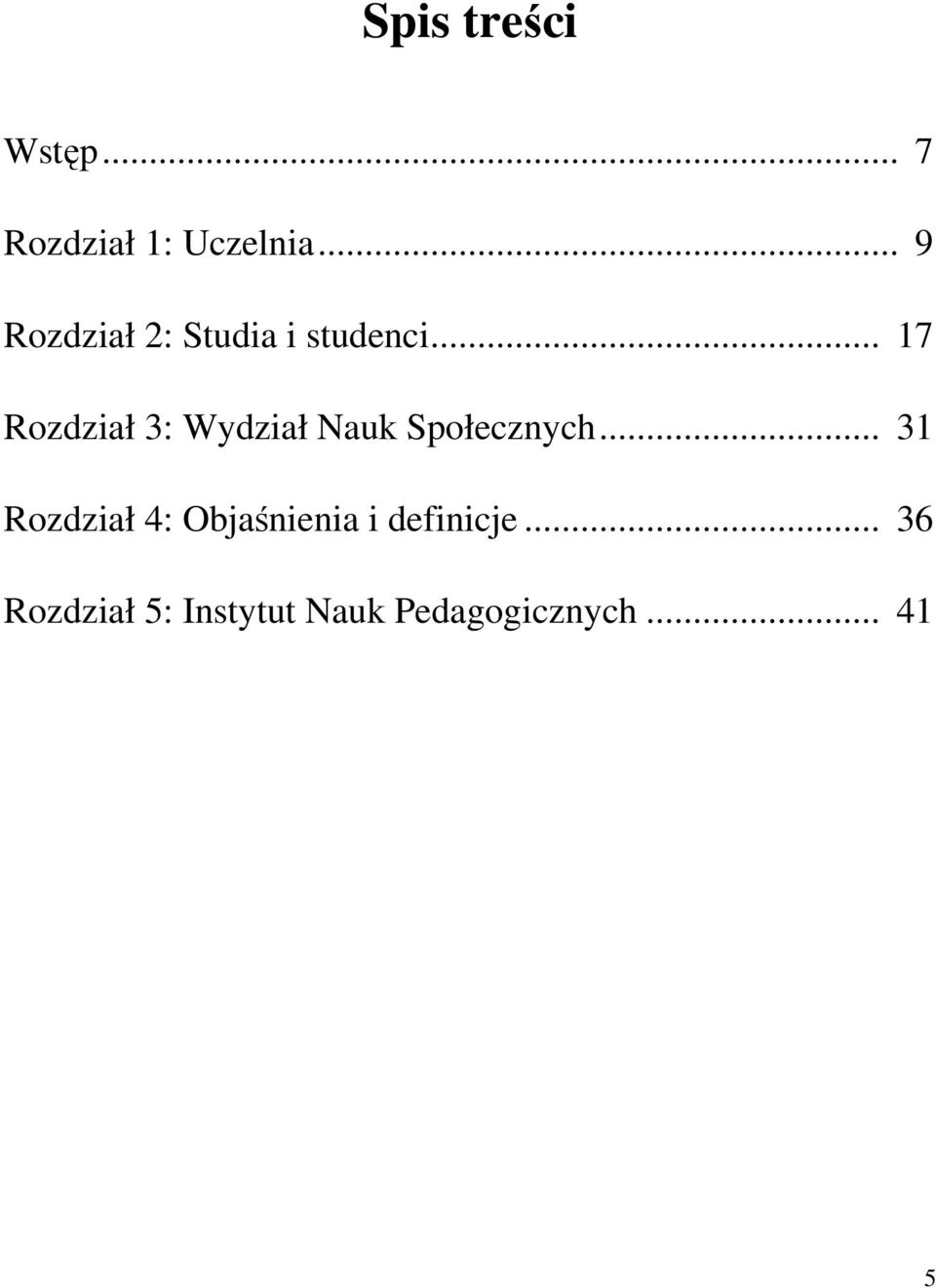 .. 17 Rozdział 3: Wydział Nauk Społecznych.