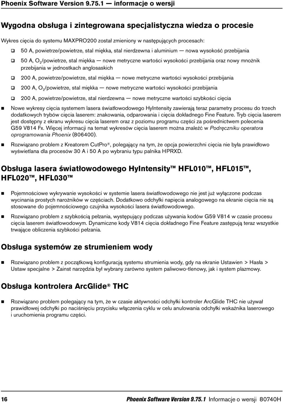 miękka, stal nierdzewna i aluminium nowa wysokość przebijania 50 A, O 2 /powietrze, stal miękka nowe metryczne wartości wysokości przebijania oraz nowy mnożnik przebijania w jednostkach anglosaskich