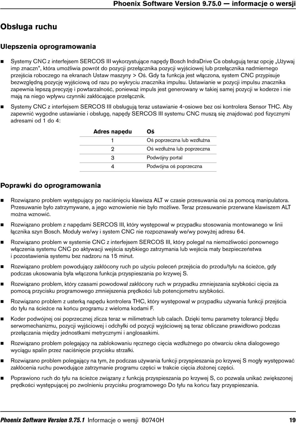 powrót do pozycji przełącznika pozycji wyjściowej lub przełącznika nadmiernego przejścia roboczego na ekranach Ustaw maszyny > Oś.