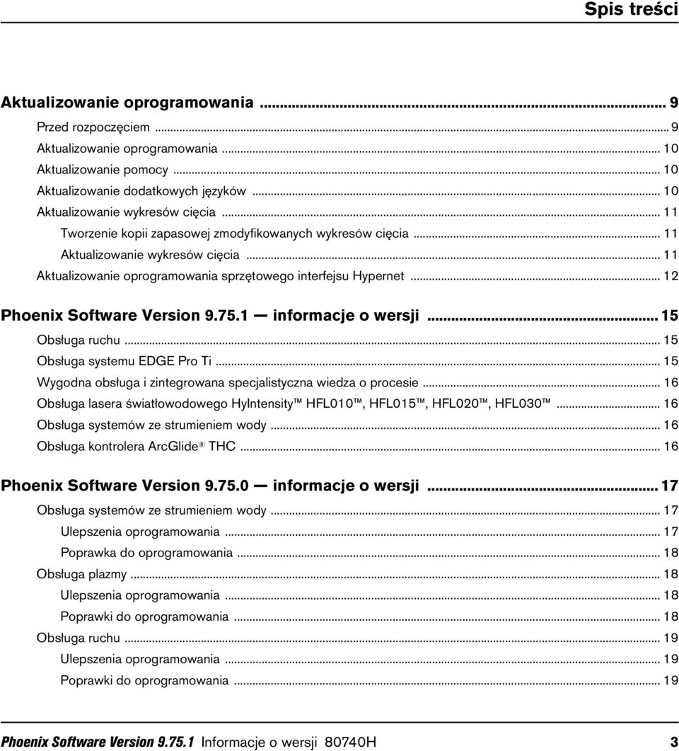 .. 11 Aktualizowanie oprogramowania sprzętowego interfejsu Hypernet... 12 Phoenix Software Version 9.75.1 informacje o wersji... 15 Obsługa ruchu... 15 Obsługa systemu EDGE Pro Ti.