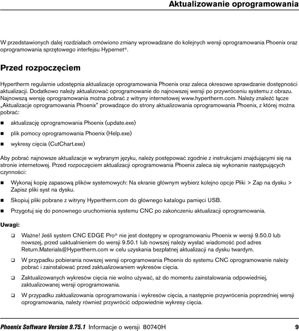 Dodatkowo należy aktualizować oprogramowanie do najnowszej wersji po przywróceniu systemu z obrazu. Najnowszą wersję oprogramowania można pobrać z witryny internetowej www.hypertherm.com.