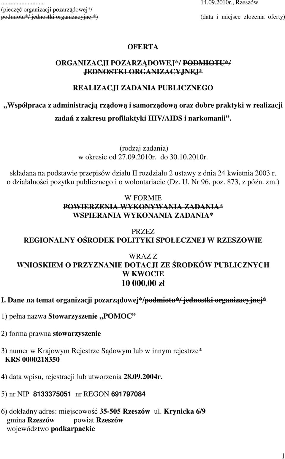 ZADANIA PUBLICZNEGO Współpraca z administracją rządową i samorządową oraz dobre praktyki w realizacji zadań z zakresu profilaktyki HIV/AIDS i narkomanii. (rodzaj zadania) w okresie od 27.09.2010r.