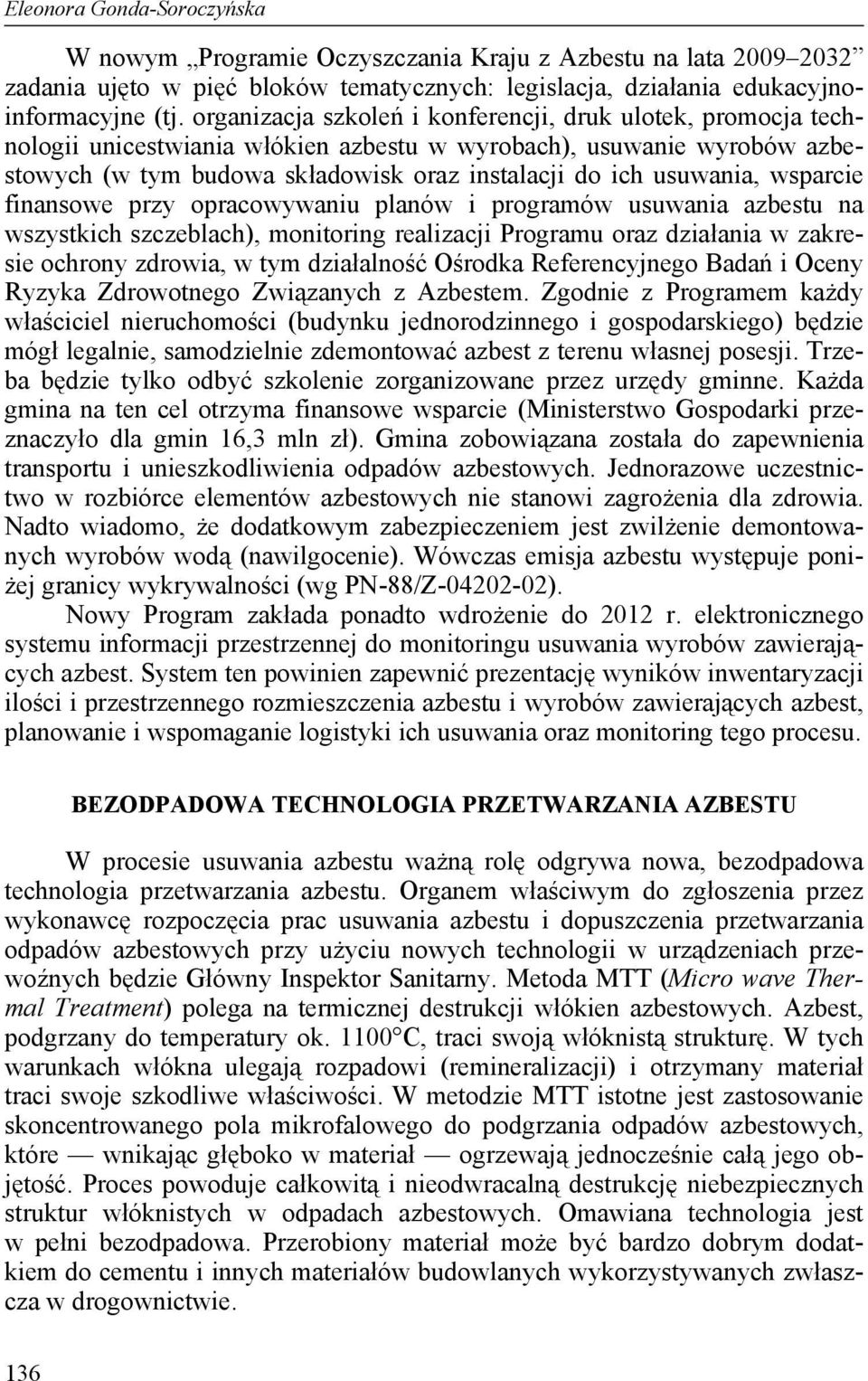 wsparcie finansowe przy opracowywaniu planów i programów usuwania azbestu na wszystkich szczeblach), monitoring realizacji Programu oraz działania w zakresie ochrony zdrowia, w tym działalność