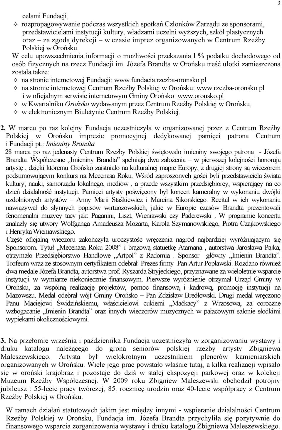 Józefa Brandta w Orońsku treść ulotki zamieszczona została także: na stronie internetowej Fundacji: www.fundacia.rzezba-oronsko.pl na stronie internetowej Centrum Rzeźby Polskiej w Orońsku: www.