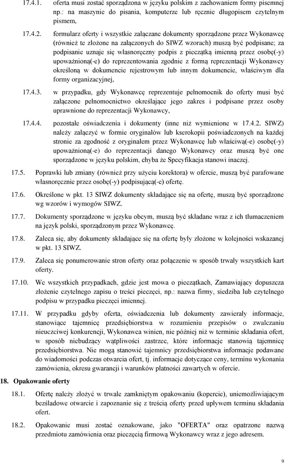 pieczątką imienną przez osobę(-y) upoważnioną(-e) do reprezentowania zgodnie z formą reprezentacji Wykonawcy określoną w dokumencie rejestrowym lub innym dokumencie, właściwym dla formy