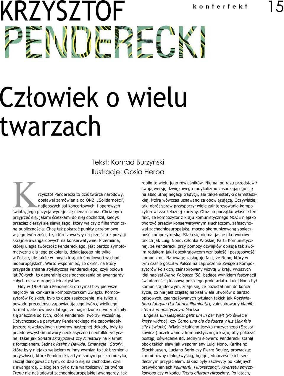 Chciałbym przyjrzeć się, jakimi ścieżkami do niej dochodził, kiedyś przecież cieszył się sławą tego, który walczy z filharmoniczną publicznością.