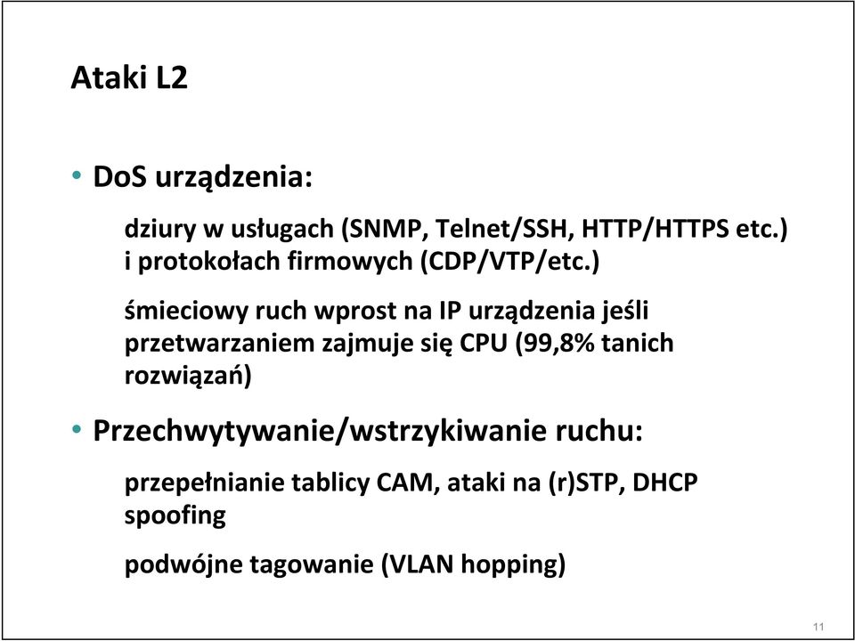 ) śmieciowy ruch wprost na IP urządzenia jeśli przetwarzaniem zajmuje się CPU (99,8%