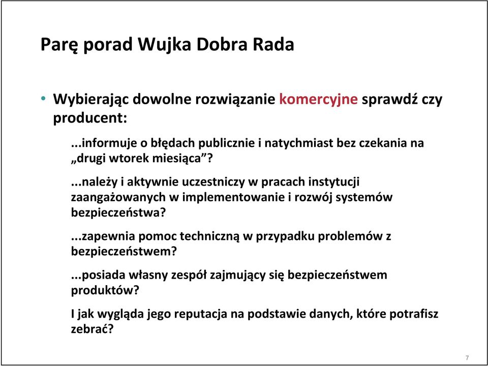 ...należy i aktywnie uczestniczy w pracach instytucji zaangażowanych w implementowanie i rozwój systemów bezpieczeństwa?