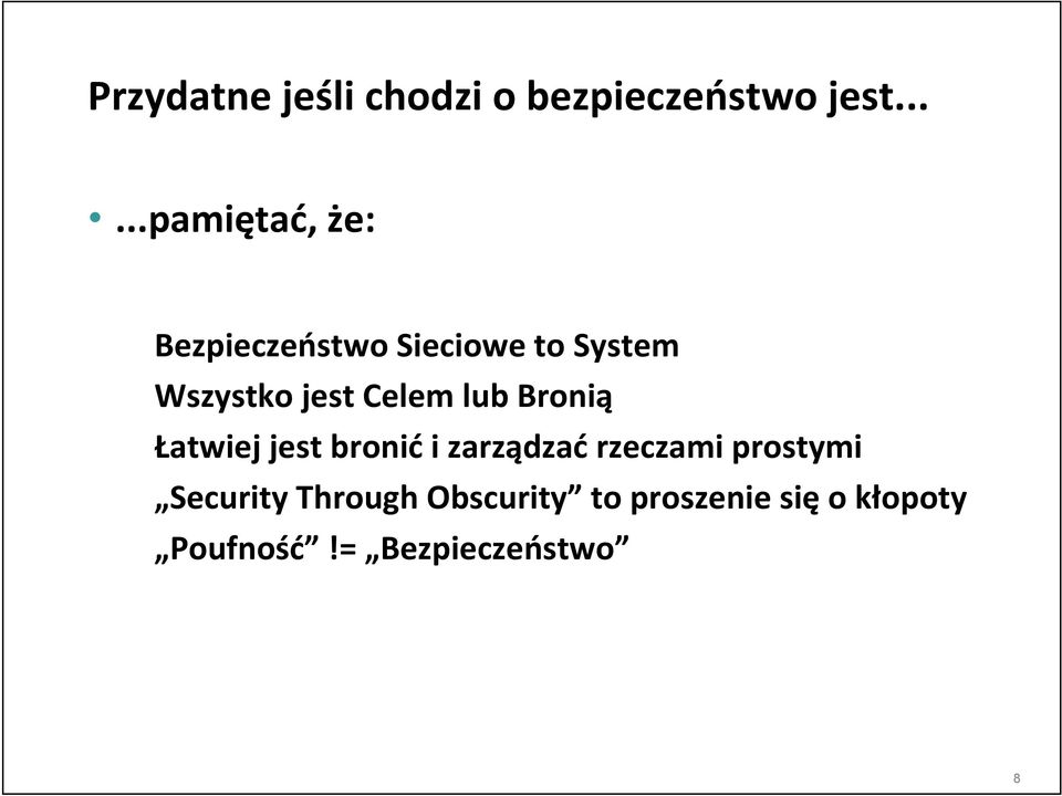 jest Celem lub Bronią Łatwiej jest bronić i zarządzać rzeczami