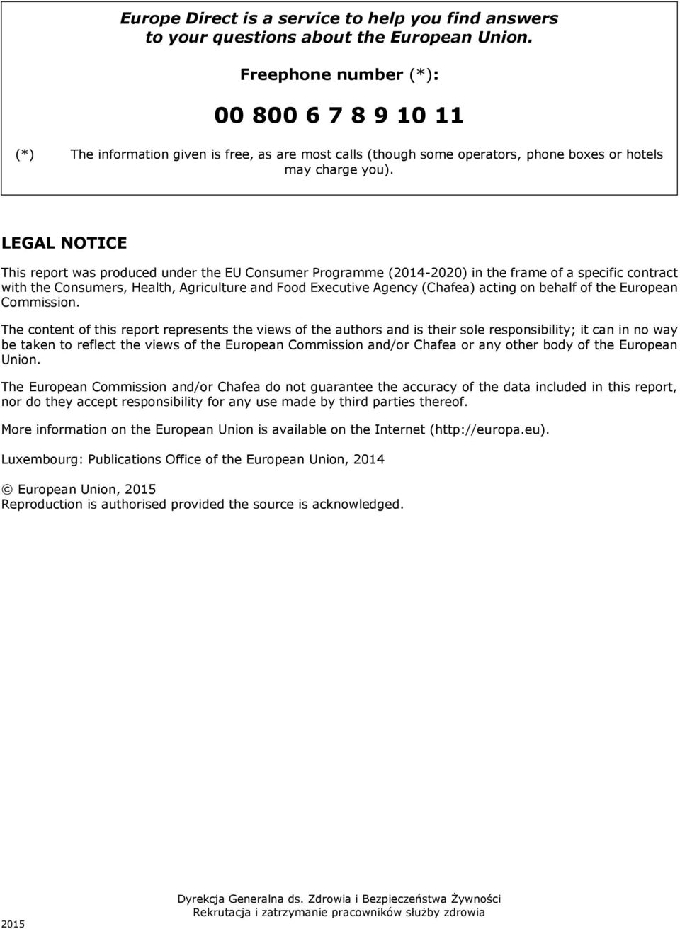 LEGAL NOTICE This report was produced under the EU Consumer Programme (2014-2020) in the frame of a specific contract with the Consumers, Health, Agriculture and Food Executive Agency (Chafea) acting