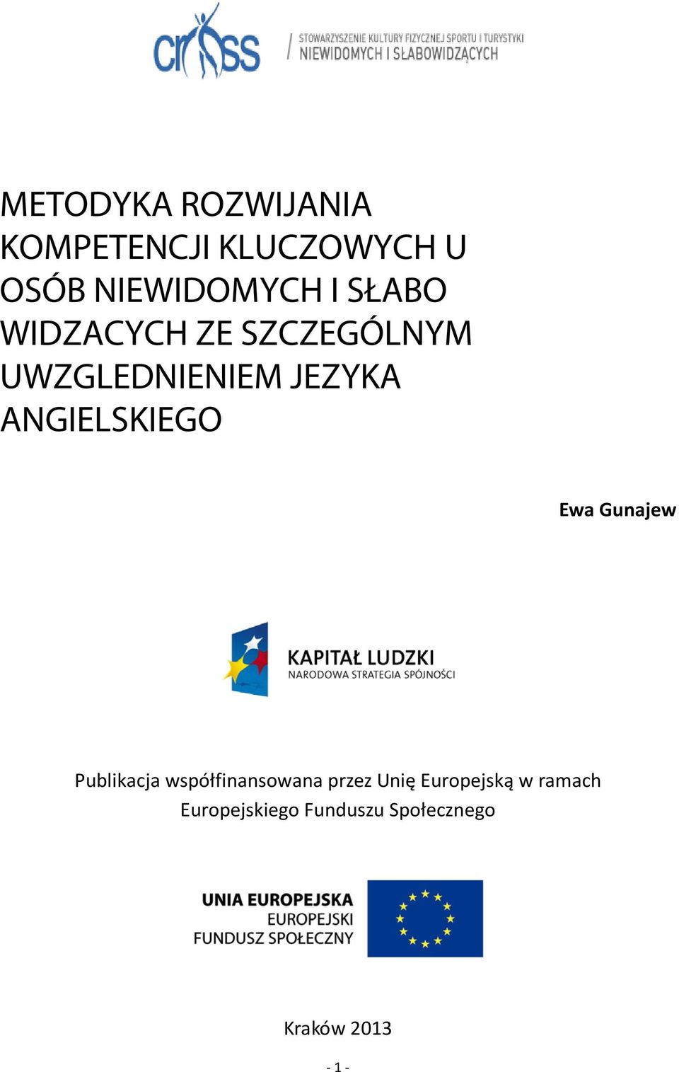 ANGIELSKIEGO Ewa Gunajew Publikacja współfinansowana przez