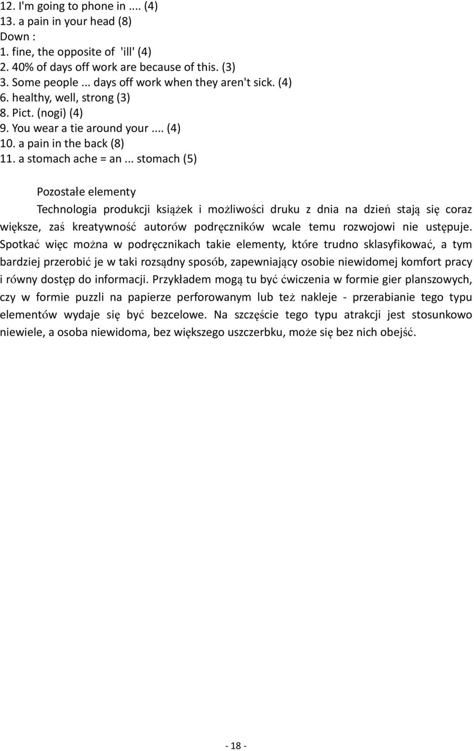 .. stomach (5) Pozostałe elementy Technologia produkcji książek i możliwości druku z dnia na dzień stają się coraz większe, zaś kreatywność autorów podręczników wcale temu rozwojowi nie ustępuje.